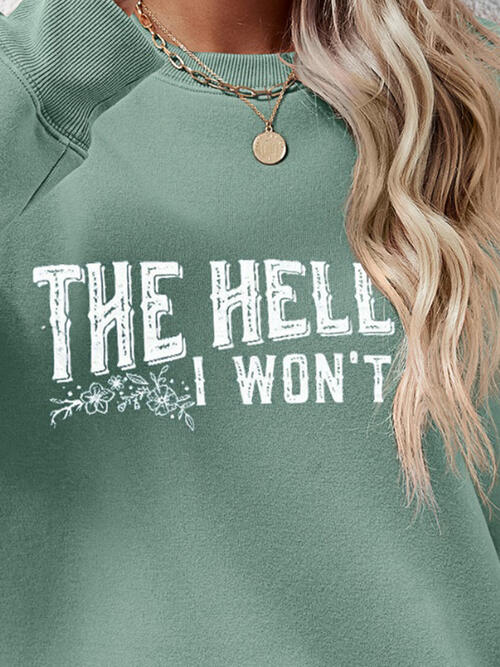 THE HELL I WON'T Round Neck Long Sleeve Sweatshirt